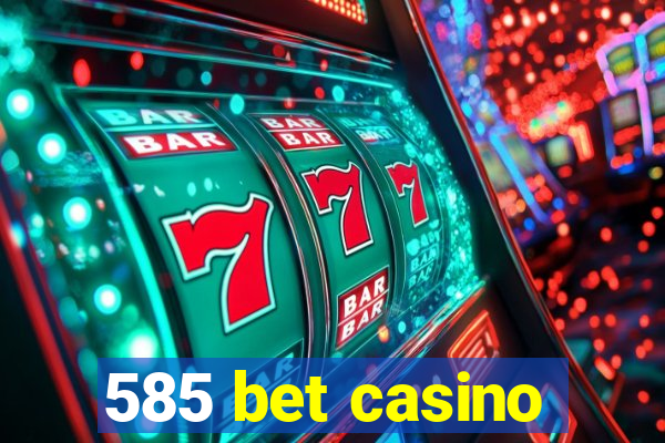 585 bet casino